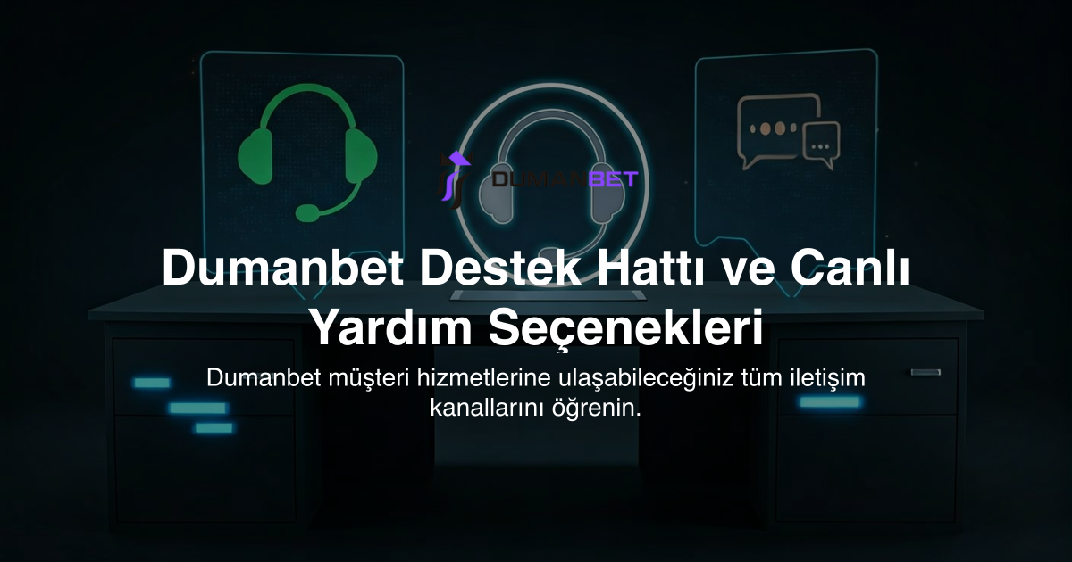Dumanbet Destek Hattı ve Canlı Yardım Seçenekleri