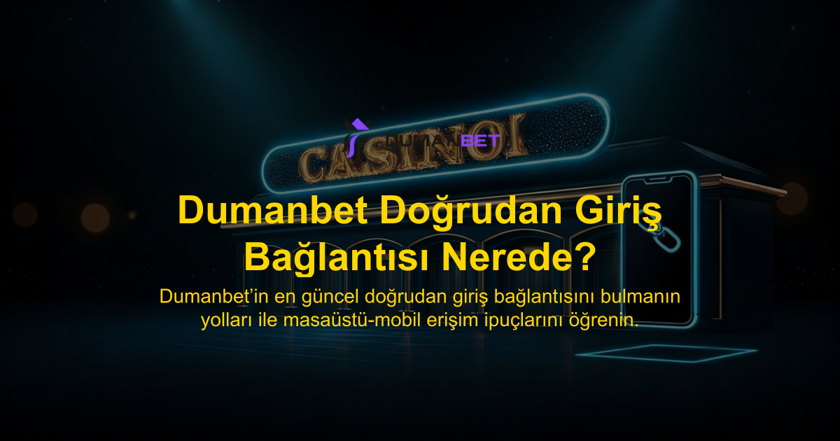 Dumanbet Doğrudan Giriş Bağlantısı Nerede?