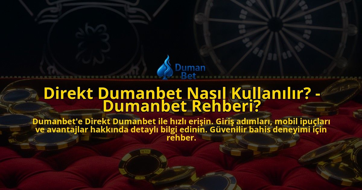 Direkt-Dumanbet-Nasil-Kullanilir---Dumanbet-Rehberi-overlay-1769251792.jpg