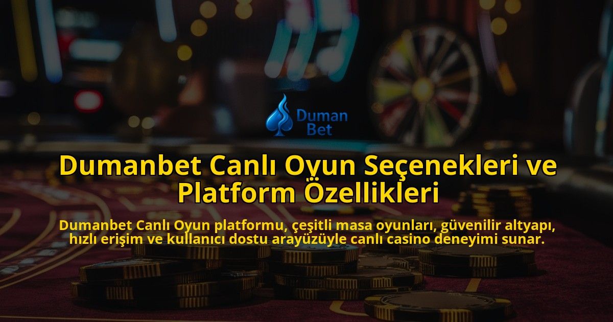 Dumanbet-Canl-Oyun-Seenekleri-ve-Platform-zellikleri-overlay-1768155808.jpg