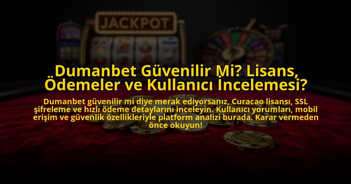 Dumanbet-Guvenilir-Mi-Lisans-Odemeler-ve-Kullanici-Incelemesi-overlay-1769825182.jpg