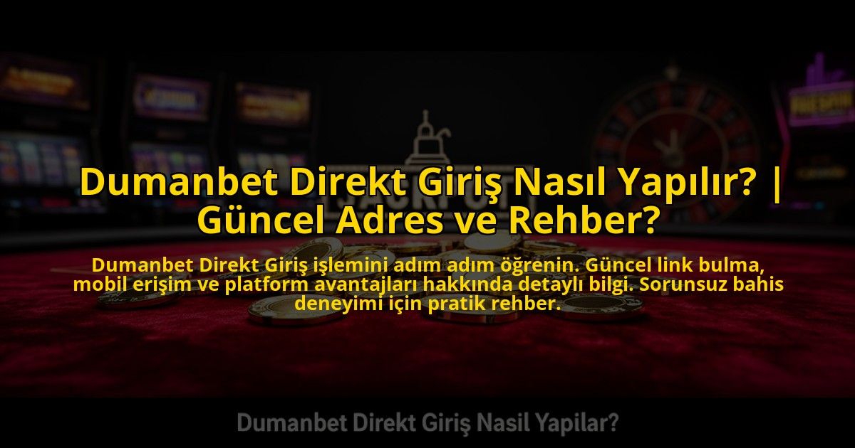 Dumanbet-Direkt-Giris-Nasil-Yapilir-Guncel-Adres-ve-Rehber-overlay-1772879957.jpg