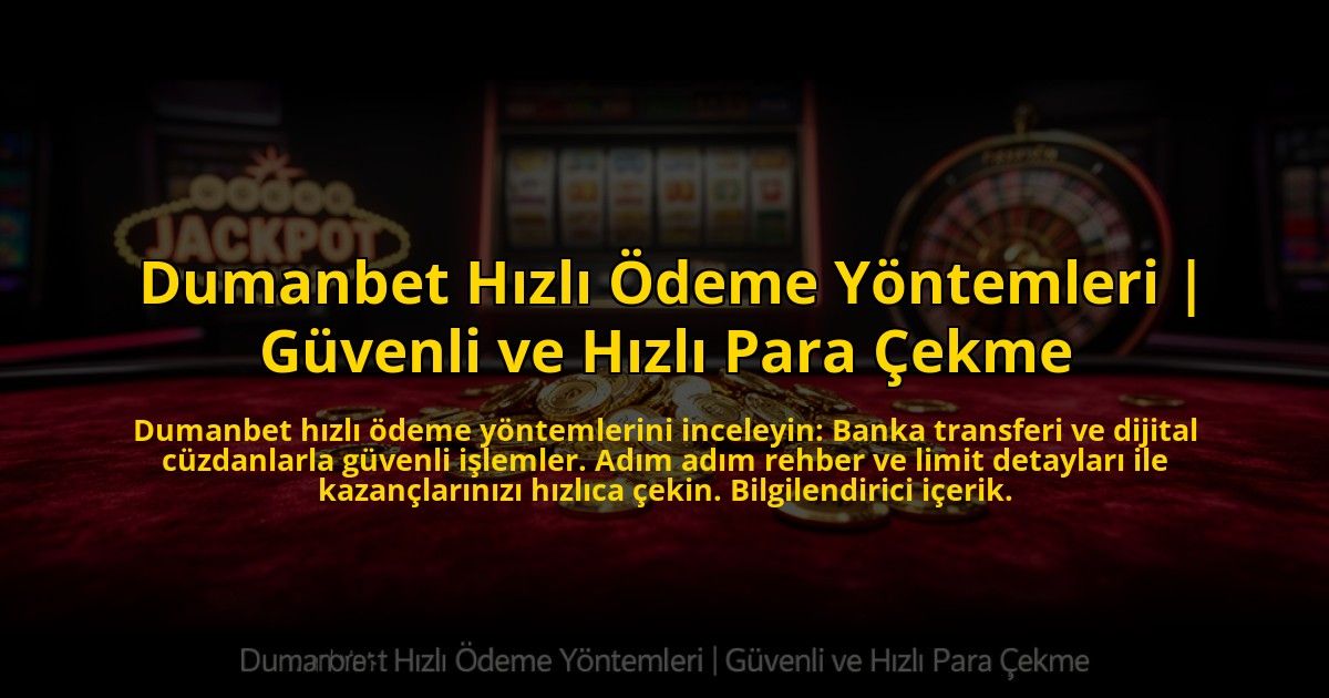 Dumanbet-Hizli-Odeme-Yontemleri-Guvenli-ve-Hizli-Para-Cekme-overlay-1772820411.jpg