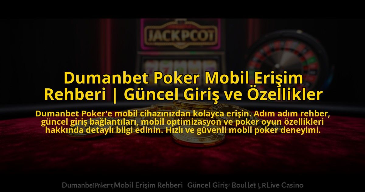 Dumanbet-Poker-Mobil-Erisim-Rehberi-Guncel-Giris-ve-Ozellikler-overlay-1773714761.jpg